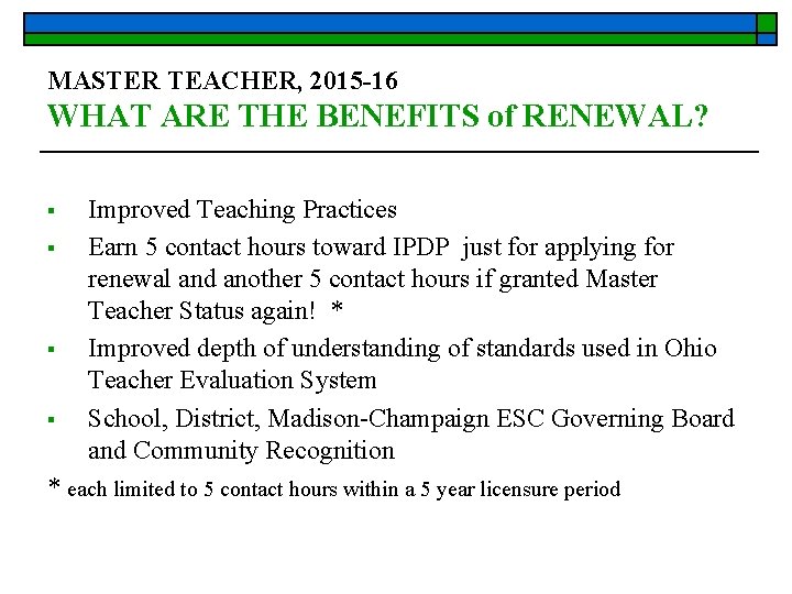 MASTER TEACHER, 2015 -16 WHAT ARE THE BENEFITS of RENEWAL? § § Improved Teaching