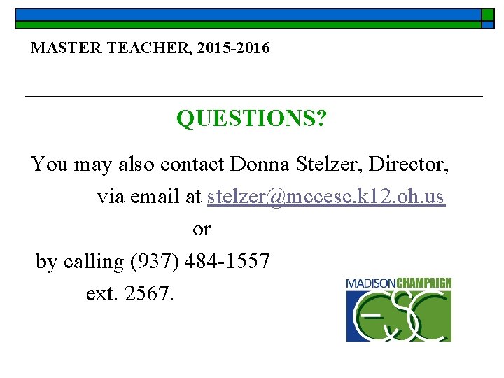 MASTER TEACHER, 2015 -2016 QUESTIONS? You may also contact Donna Stelzer, Director, via email