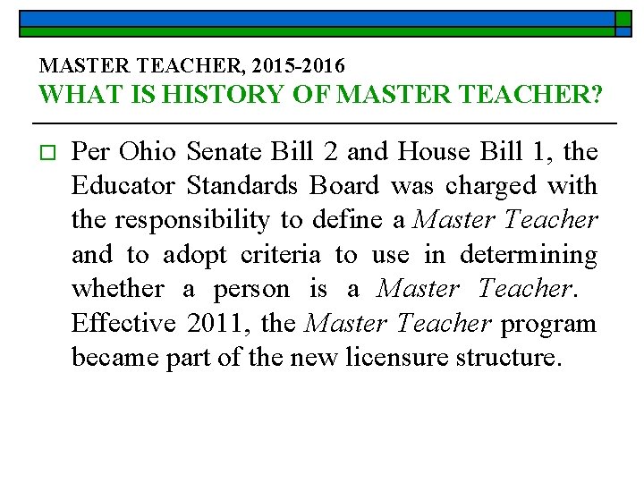 MASTER TEACHER, 2015 -2016 WHAT IS HISTORY OF MASTER TEACHER? o Per Ohio Senate