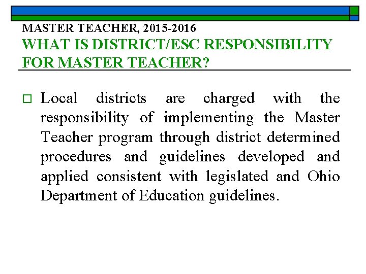 MASTER TEACHER, 2015 -2016 WHAT IS DISTRICT/ESC RESPONSIBILITY FOR MASTER TEACHER? o Local districts