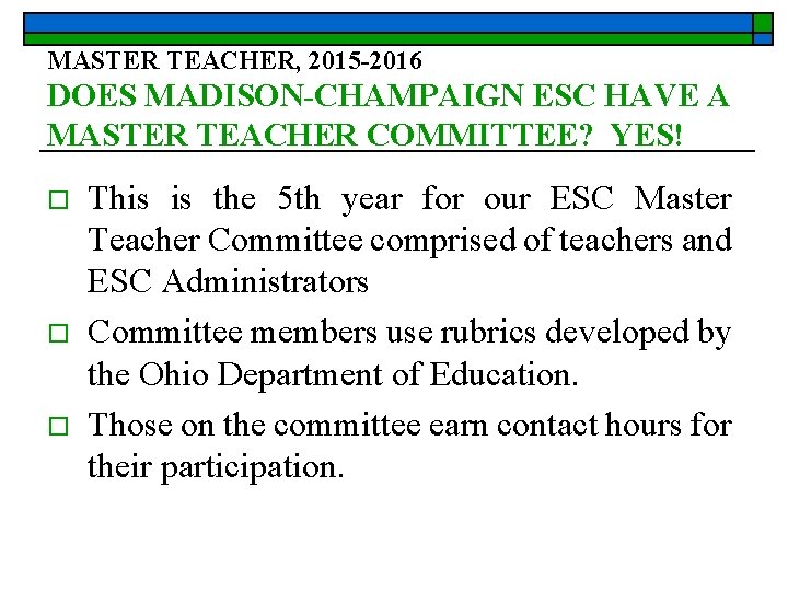 MASTER TEACHER, 2015 -2016 DOES MADISON-CHAMPAIGN ESC HAVE A MASTER TEACHER COMMITTEE? YES! o