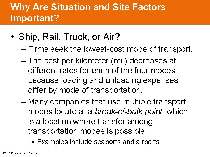 Why Are Situation and Site Factors Important? • Ship, Rail, Truck, or Air? –