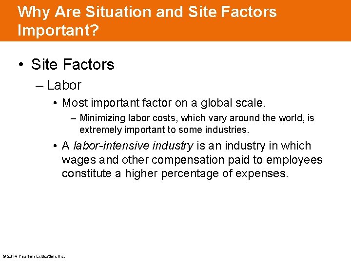 Why Are Situation and Site Factors Important? • Site Factors – Labor • Most