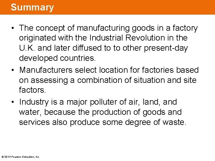 Summary • The concept of manufacturing goods in a factory originated with the Industrial