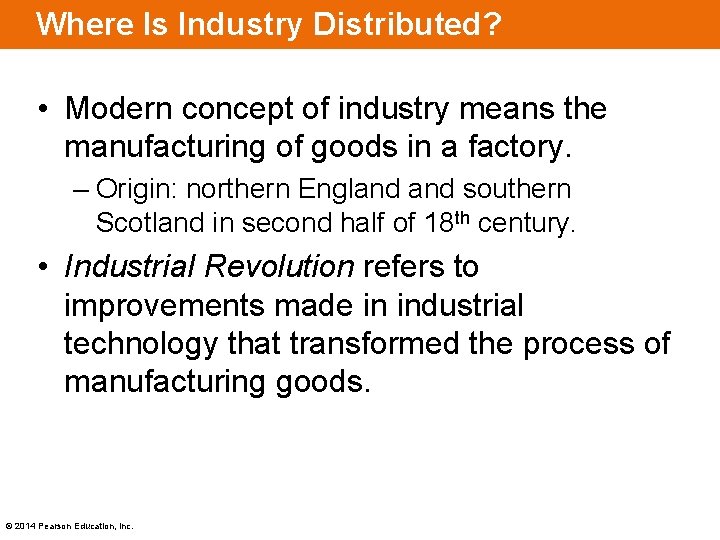 Where Is Industry Distributed? • Modern concept of industry means the manufacturing of goods