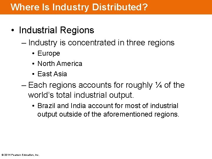 Where Is Industry Distributed? • Industrial Regions – Industry is concentrated in three regions