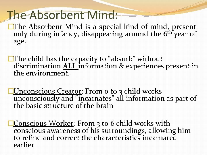 The Absorbent Mind: �The Absorbent Mind is a special kind of mind, present only