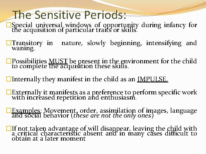 The Sensitive Periods: �Special universal windows of opportunity during infancy for the acquisition of