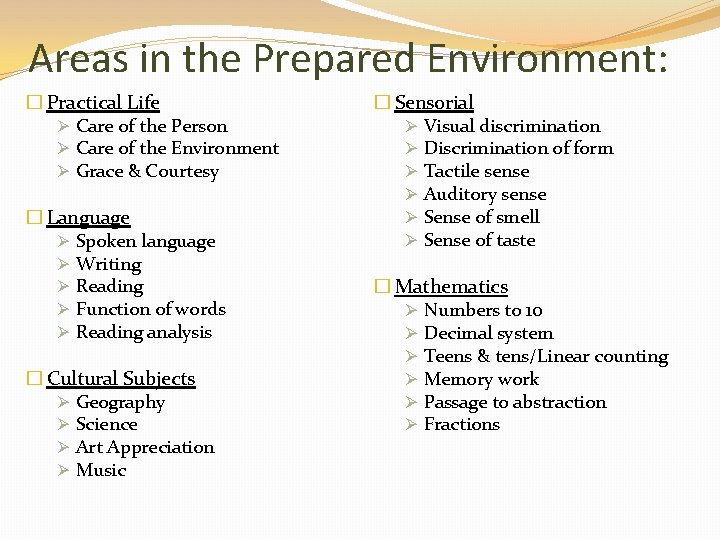 Areas in the Prepared Environment: � Practical Life Ø Care of the Person Ø