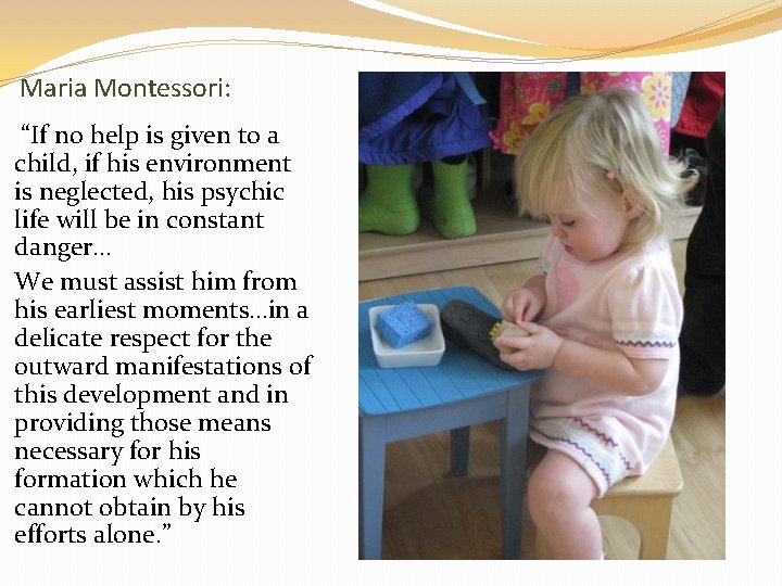 Maria Montessori: “If no help is given to a child, if his environment is