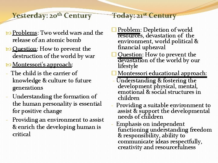 Yesterday: 20 th Century Problems: Two world wars and the release of an atomic