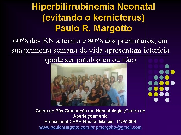 Hiperbilirrubinemia Neonatal (evitando o kernicterus) Paulo R. Margotto 60% dos RN a termo e