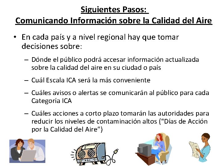 Siguientes Pasos: Comunicando Información sobre la Calidad del Aire • En cada país y