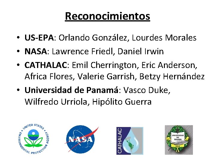 Reconocimientos • US-EPA: Orlando González, Lourdes Morales • NASA: Lawrence Friedl, Daniel Irwin •