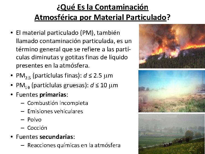 ¿Qué Es la Contaminación Atmosférica por Material Particulado? • El material particulado (PM), también
