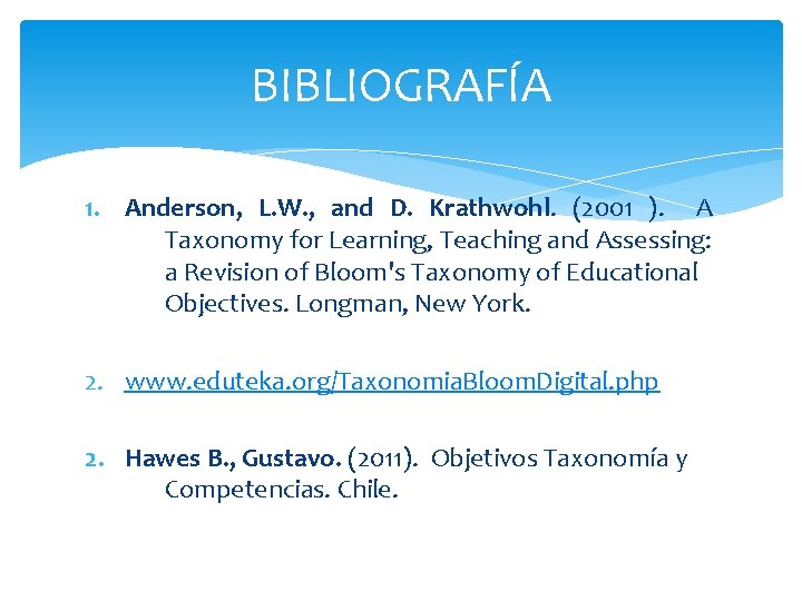 BIBLIOGRAFÍA 1. Anderson, L. W. , and D. Krathwohl. (2001 ). A Taxonomy for