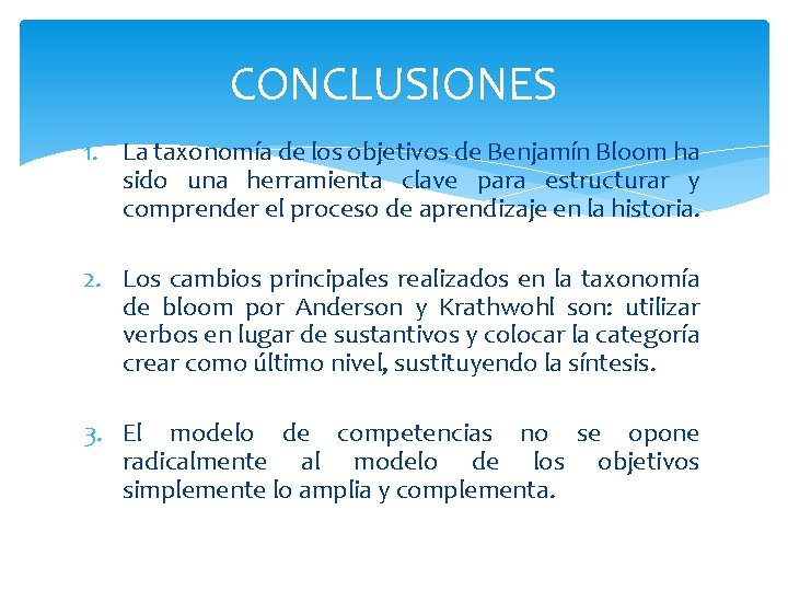 CONCLUSIONES 1. La taxonomía de los objetivos de Benjamín Bloom ha sido una herramienta