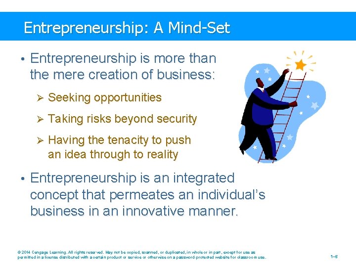 Entrepreneurship: A Mind-Set • Entrepreneurship is more than the mere creation of business: Ø