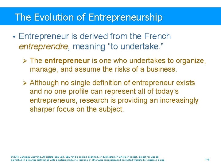 The Evolution of Entrepreneurship • Entrepreneur is derived from the French entreprendre, meaning “to