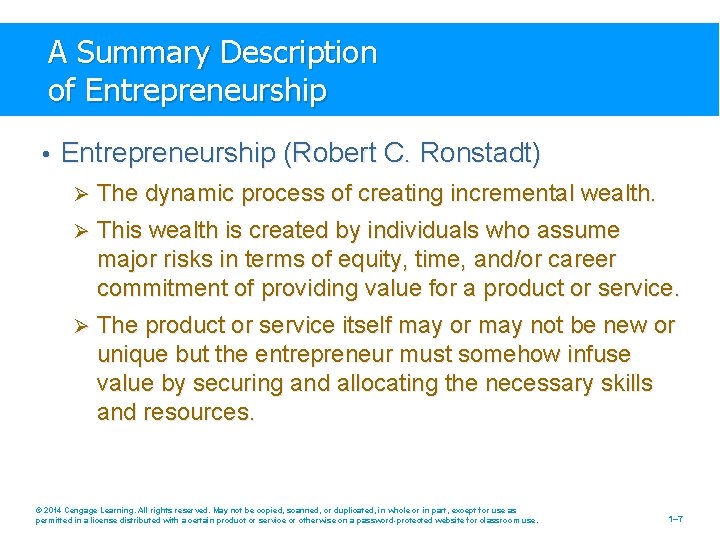 A Summary Description of Entrepreneurship • Entrepreneurship (Robert C. Ronstadt) Ø The dynamic process