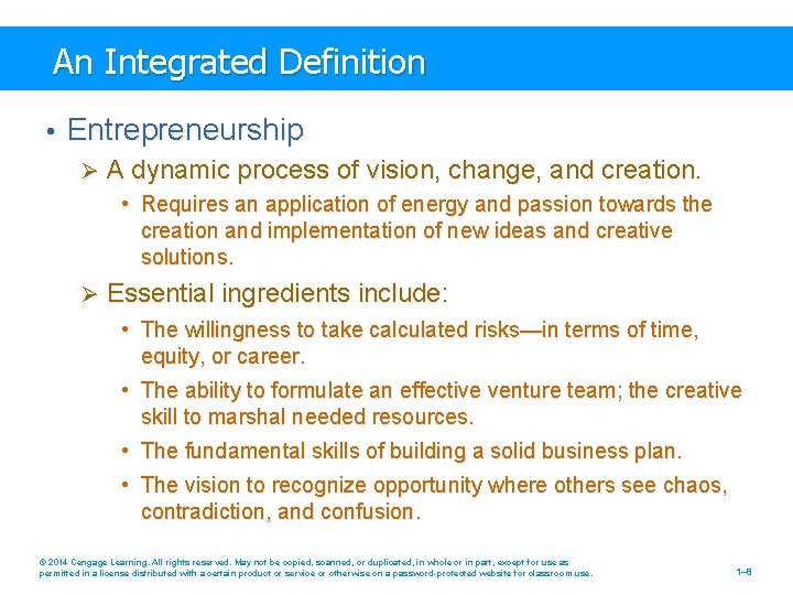 An Integrated Definition • Entrepreneurship Ø A dynamic process of vision, change, and creation.