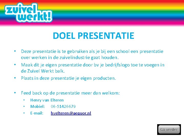 DOEL PRESENTATIE • Deze presentatie is te gebruiken als je bij een school een