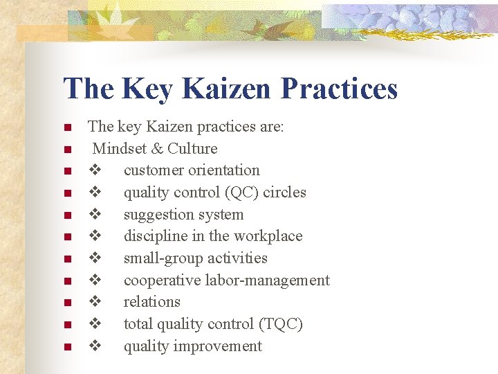 The Key Kaizen Practices n n n The key Kaizen practices are: Mindset &