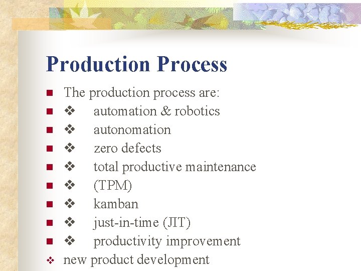 Production Process n n n n n v The production process are: v automation