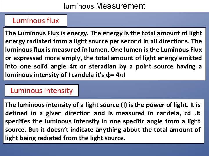 luminous Measurement Luminous flux The Luminous Flux is energy. The energy is the total luminous Measurement Luminous flux The Luminous Flux is energy. The energy is the total