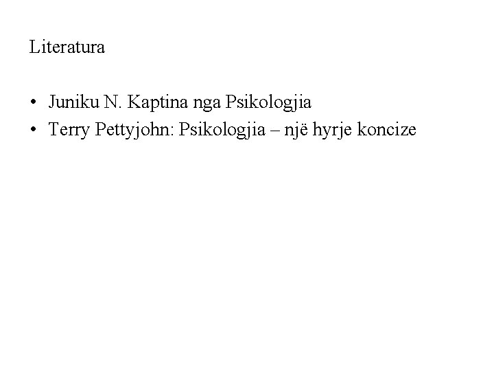 Literatura • Juniku N. Kaptina nga Psikologjia • Terry Pettyjohn: Psikologjia – një hyrje