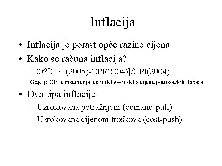  Inflacija • Inflacija je porast opće razine cijena. • Kako se računa inflacija?