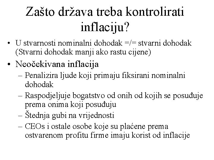 Zašto država treba kontrolirati inflaciju? • U stvarnosti nominalni dohodak =/= stvarni dohodak (Stvarni