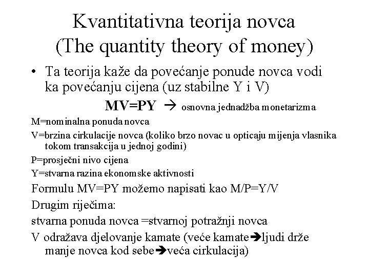 Kvantitativna teorija novca (The quantity theory of money) • Ta teorija kaže da povećanje