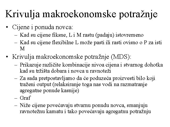 Krivulja makroekonomske potražnje • Cijene i ponuda novca: – Kad su cijene fiksne, L