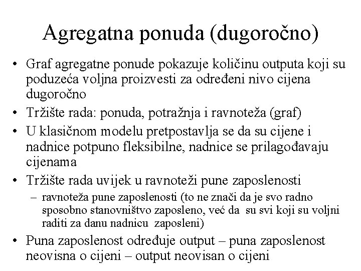 Agregatna ponuda (dugoročno) • Graf agregatne ponude pokazuje količinu outputa koji su poduzeća voljna