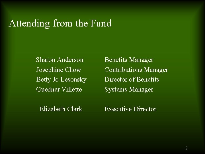 Attending from the Fund Sharon Anderson Josephine Chow Betty Jo Lesonsky Guedner Villette Elizabeth