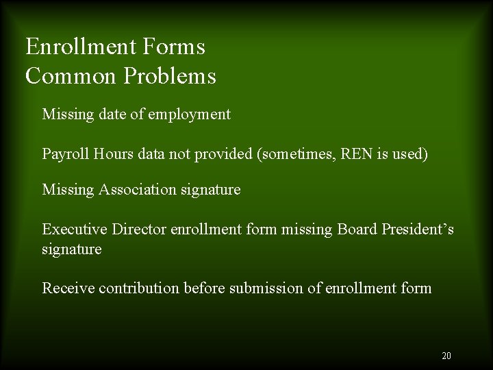 Enrollment Forms Common Problems Missing date of employment Payroll Hours data not provided (sometimes,