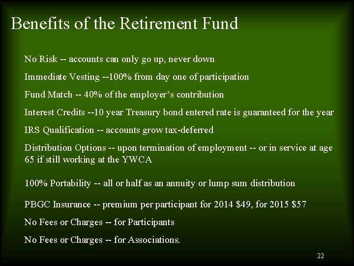 Benefits of the Retirement Fund No Risk -- accounts can only go up, never