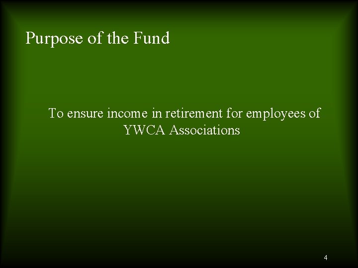 Purpose of the Fund To ensure income in retirement for employees of YWCA Associations