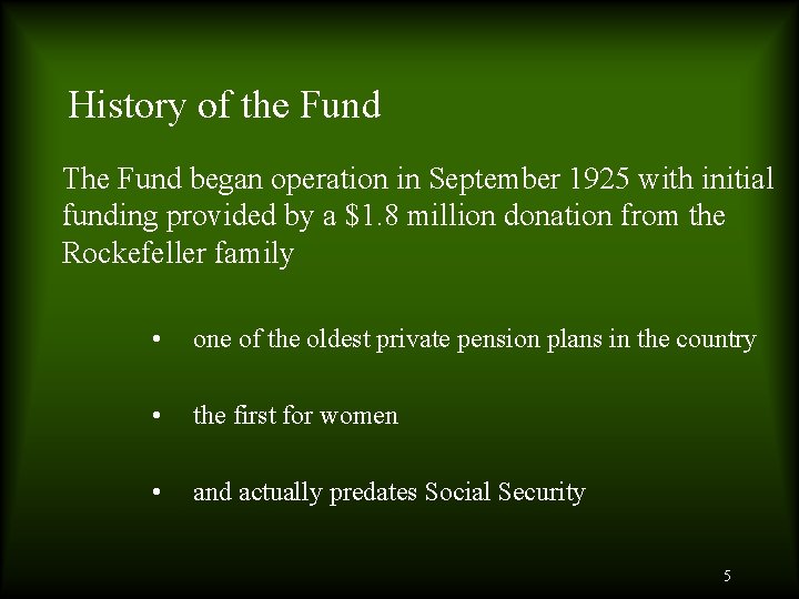 History of the Fund The Fund began operation in September 1925 with initial funding