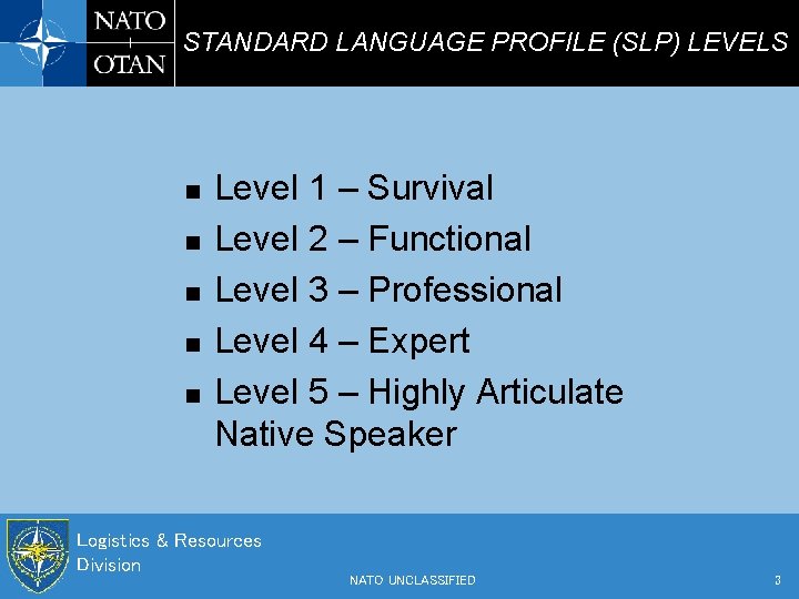 STANDARD LANGUAGE PROFILE (SLP) LEVELS n n n Level 1 – Survival Level 2