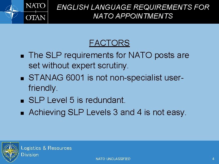 ENGLISH LANGUAGE REQUIREMENTS FOR NATO APPOINTMENTS n n FACTORS The SLP requirements for NATO
