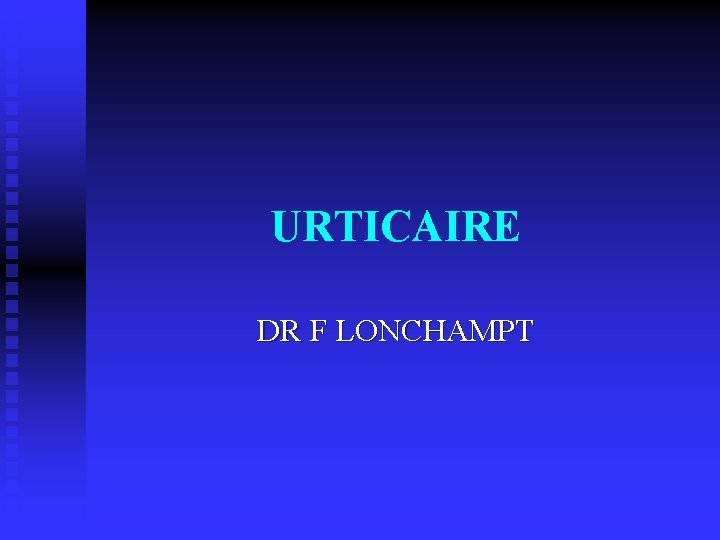 URTICAIRE DR F LONCHAMPT 