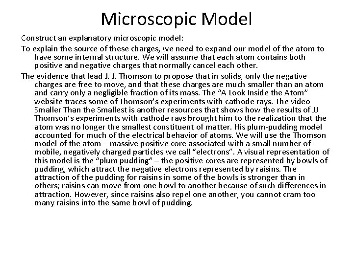 Microscopic Model Construct an explanatory microscopic model: To explain the source of these charges, Microscopic Model Construct an explanatory microscopic model: To explain the source of these charges,