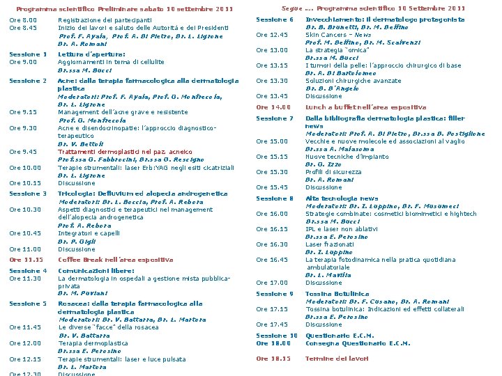 Programma scientifico Preliminare sabato 10 settembre 2011 Ore 8. 00 Ore 8. 45 Registrazione