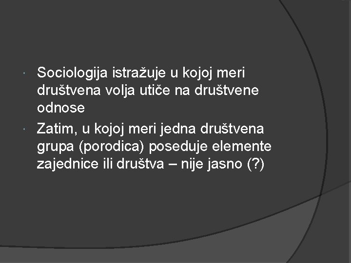 Sociologija istražuje u kojoj meri društvena volja utiče na društvene odnose Zatim, u kojoj