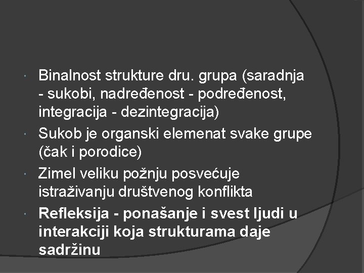 Binalnost strukture dru. grupa (saradnja - sukobi, nadređenost - podređenost, integracija - dezintegracija) Sukob