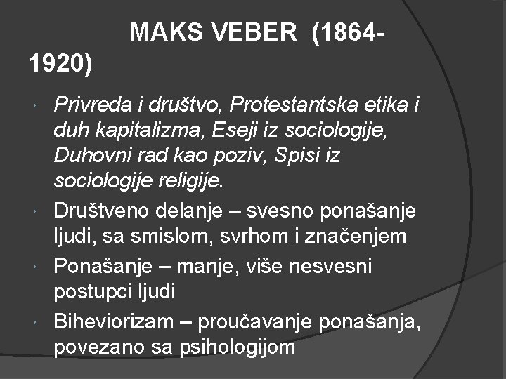 MAKS VEBER (18641920) Privreda i društvo, Protestantska etika i duh kapitalizma, Eseji iz sociologije,