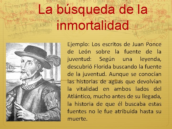 La búsqueda de la inmortalidad Ejemplo: Los escritos de Juan Ponce de León sobre