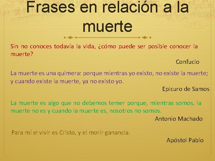 Frases en relación a la muerte Sin no conoces todavía la vida, ¿cómo puede